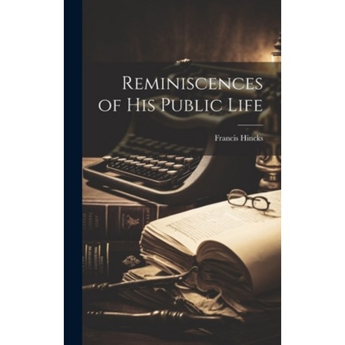 (영문도서) Reminiscences of His Public Life Hardcover, Legare Street Press, English, 9781020265679