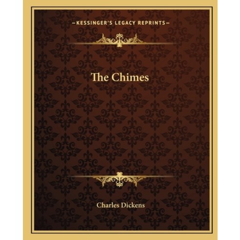 (영문도서) The Chimes Paperback, Kessinger Publishing, English, 9781162690773