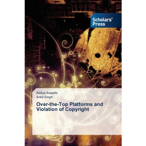(영문도서) Over-the-Top Platforms and Violation of Copyright Paperback, Scholars'' Press, English, 9786138955818