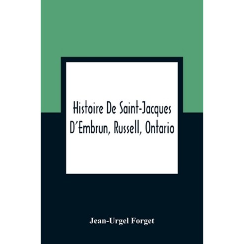 Histoire De Saint-Jacques D''Embrun Russell Ontario Paperback, Alpha Edition, English, 9789354361180