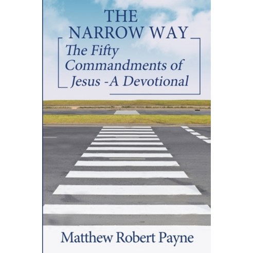 The Narrow Way: The Fifty Commandments of Jesus - A Devotional (The Narrow way Series Book 2) Paperback, Rwg Publishing, English, 9781648302312