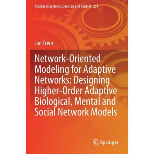 Network-Oriented Modeling for Adaptive Networks: Designing Higher-Order Adaptive Biological Mental ... Paperback, Springer, English, 9783030314477