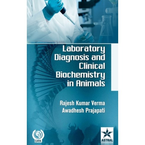Laboratory Diagnosis and Clinical Biochemistry in Animals Hardcover, Daya Pub. House