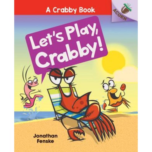 (영문도서) Let''s Play Crabby!: An Acorn Book (a Crabby Book #2) Volume 2 Library Binding, Scholastic Inc.