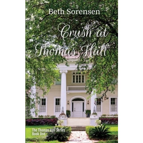 (영문도서) Crush at Thomas Hall: Book One of The Thomas Hall Series Paperback, Beth Sorensen - Author, English, 9798986113364