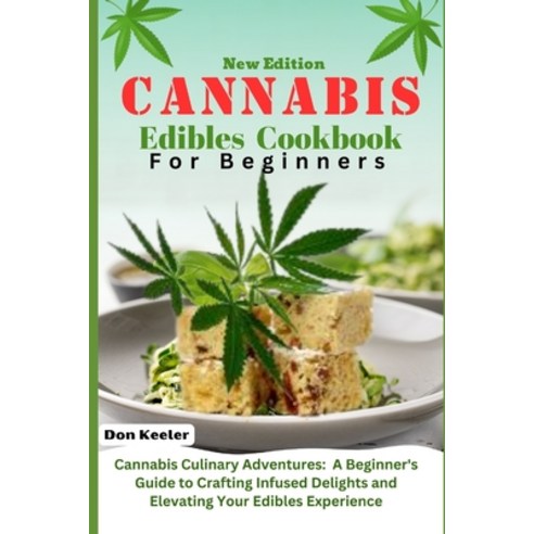 (영문도서) Cannabis edibles cookbook for beginners 2024: Cannabis Culinary Adventures: A Beginner''s Guid... Paperback, Independently Published, English, 9798874268510