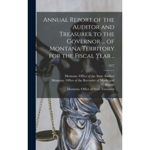 (영문도서) Annual Report of the Auditor and Treasurer to the Governor ... of Montana Territory for the F... Hardcover, Legare Street Press, English, 9781013425042