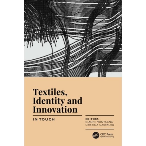 (영문도서) Textiles Identity and Innovation: In Touch: Proceedings of the 2nd International Textile Des... Hardcover, CRC Press, English, 9780367252441