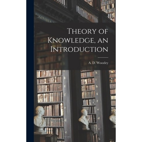 (영문도서) Theory of Knowledge an Introduction Hardcover, Hassell Street Press, English, 9781014171634