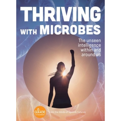 Thriving with Microbes: The Unseen Intelligence Within and Around Us Paperback, Tiller Press, English, 9781982172640