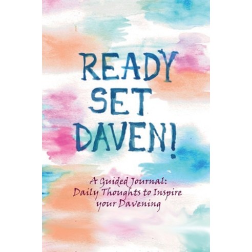 Ready Set Daven!: A Guided Journal: Daily Thoughts to Inspire Your Davening Paperback, Independently Published, English, 9798666104576