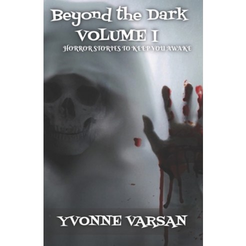 (영문도서) Beyond the Dark Horror stories to keep you awake at night Volume I Paperback, Independently Published, English, 9798831785524