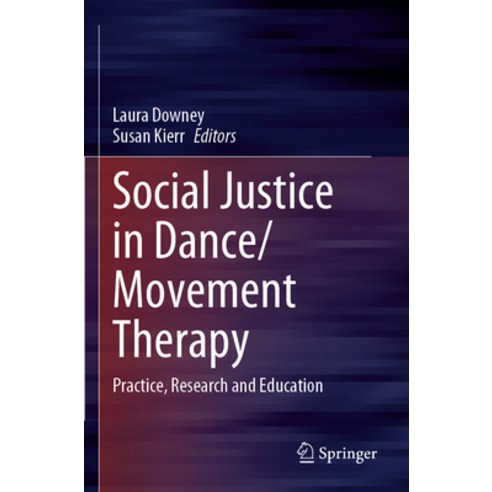 (영문도서) Social Justice in Dance/Movement Therapy: Practice Research and Education Paperback, Springer, English, 9783031194535