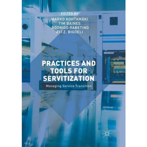 Practices and Tools for Servitization: Managing Service Transition Paperback, Palgrave MacMillan