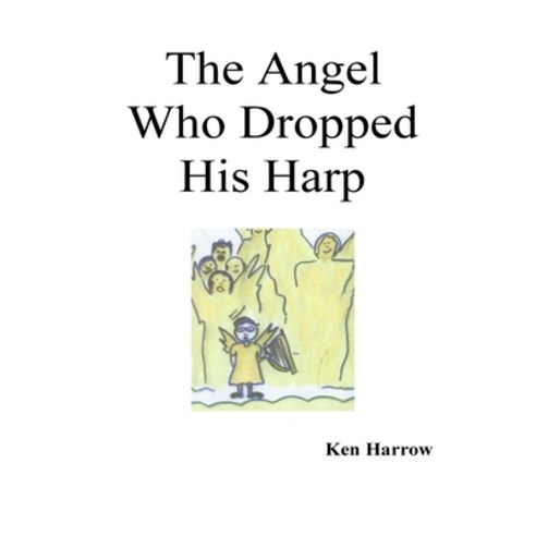 (영문도서) The Angel Who Dropped His Harp Paperback, Createspace Independent Pub..., English, 9781515273547