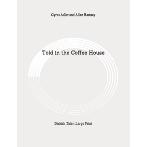 Told in the Coffee House: Turkish Tales: Large Print Paperback, Independently Published