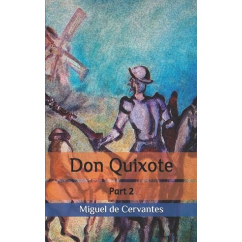Don Quixote: Part 2 Paperback, Independently Published