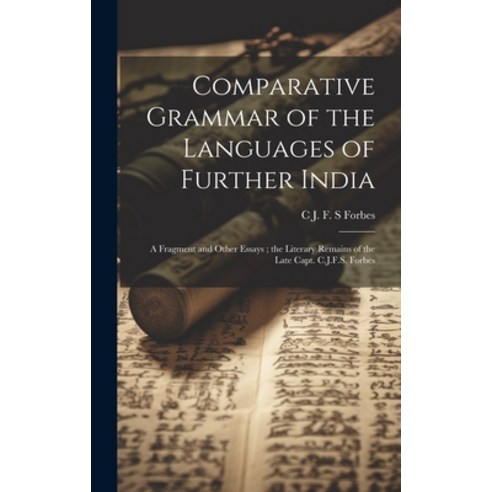 (영문도서) Comparative Grammar of the Languages of Further India: A Fragment and Other Essays; the Liter... Hardcover, Legare Street Press, English, 9781019916254