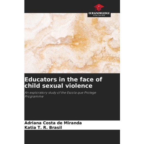 (영문도서) Educators in the face of child sexual violence Paperback, Our Knowledge Publishing, English, 9786206194262
