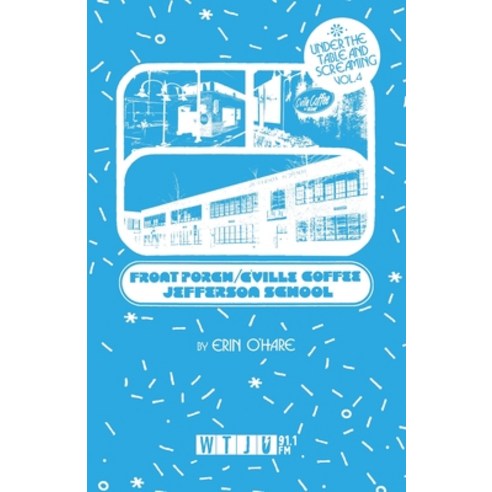 (영문도서) Under the Table and Screaming Volume Four: The Front Porch C''Ville Coffee and... Paperback, Wtju Radio, English, 9798988058748