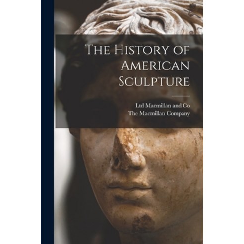 (영문도서) The History of American Sculpture Paperback, Legare Street Press, English, 9781016224550