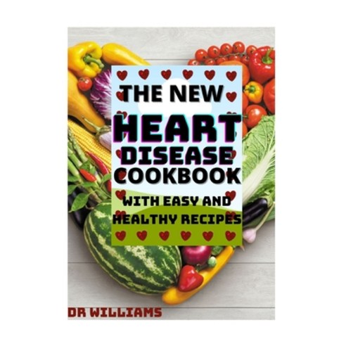 The New Heart Disease Cookbook: Th&#1077; Eat t&#1086; L&#1110;v&#1077; Plan t&#1086; Pr&#1077;v&#10... Paperback, Independently Published, English, 9798708323927