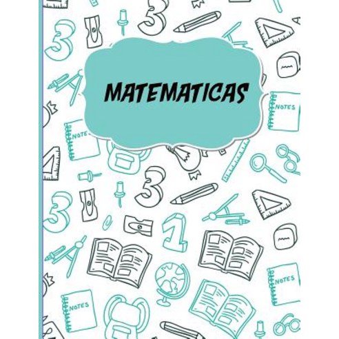 (영문도서) Matematicas: Libreta Cuadriculada para apuntes escolares/ Ideal para practicar escritura nume... Paperback, Createspace Independent Pub..., English, 9781726184960
