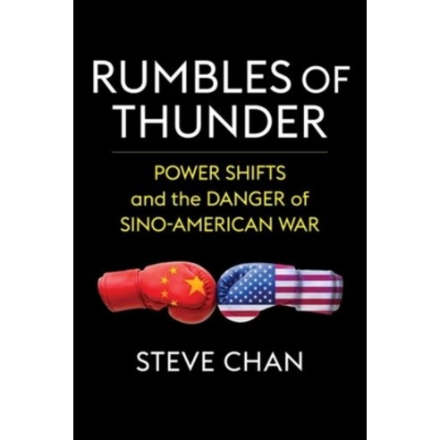 (영문도서) Rumbles of Thunder: Power Shifts and the Danger of Sino-American War Hardcover, Columbia University Press, English, 9780231208444