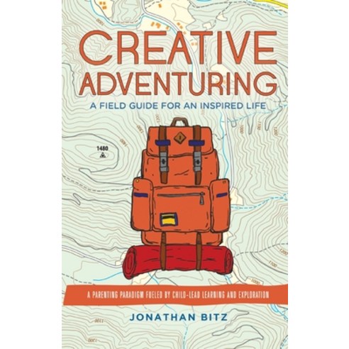 (영문도서) Creative Adventuring: A Field Guide For an Inspired Life Paperback, Arrowhead Road Publishing, English, 9798218020484