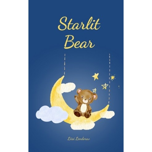 (영문도서) Starlit Bear Paperback, Swan Charm Publishing, English, 9789908102931
