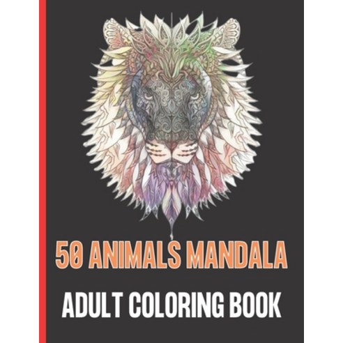 50 Animals Mandala Adult Coloring Book: 50 Stress Relieving Designs Animals Mandala and So Much More... Paperback, Independently Published, English, 9798731954273