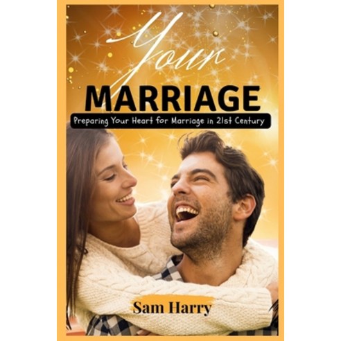 (영문도서) Your Marriage: Preparing Your Heart for Marriage in 21st Century Paperback, Independently Published, English, 9798858242574