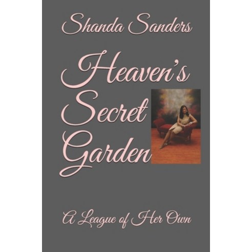 Heaven''s Secret Garden: A League of Her Own Paperback, Independently Published, English, 9781980503576