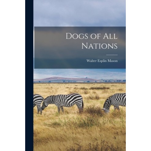 (영문도서) Dogs of all Nations Paperback, Legare Street Press, English, 9781016359955