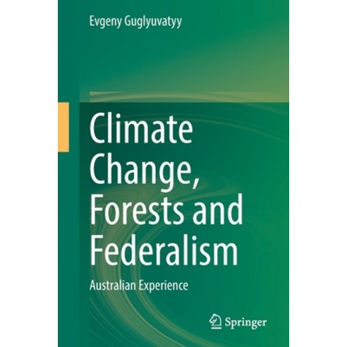 (영문도서) Climate Change Forests and Federalism: Australian Experience Paperback, Springer, English, 9789811907418