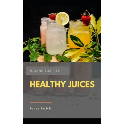 (영문도서) Healthy juices (Juicing for life) Paperback, Independently Published, English, 9798759592044