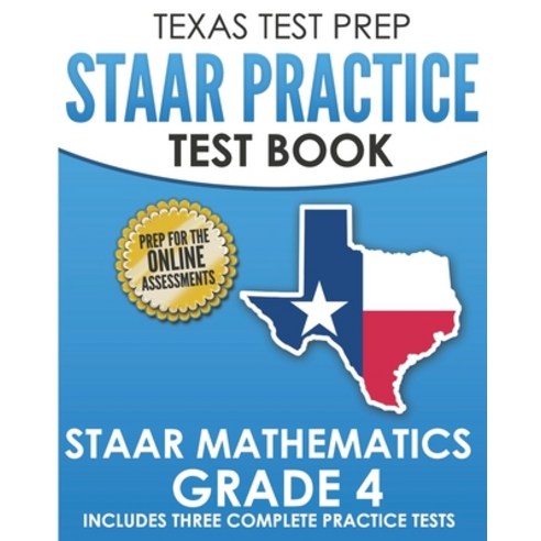 (영문도서) TEXAS TEST PREP STAAR Practice Test Book STAAR Mathematics Grade 4: Includes 3 Complete STAAR... Paperback, Createspace Independent Pub..., English, 9781725164673