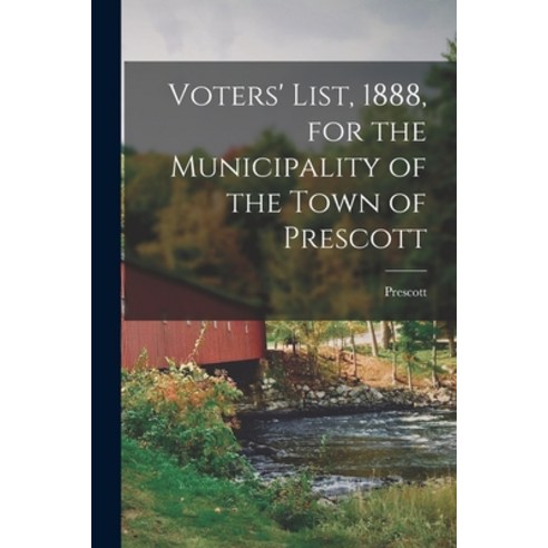 (영문도서) Voters'' List 1888 for the Municipality of the Town of Prescott [microform] Paperback, Legare Street Press, English, 9781015172371