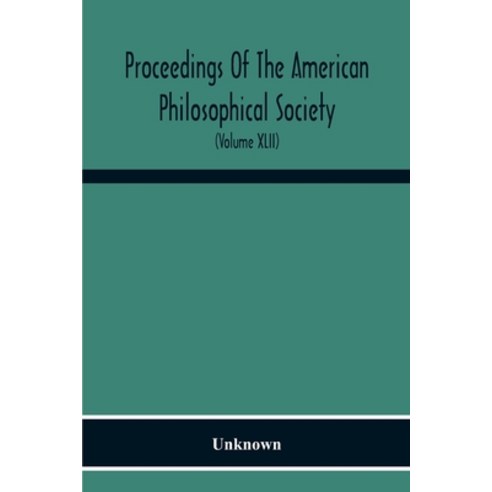 Proceedings Of The American Philosophical Society; Held At Philadelphia For Promoting Useful Knowled... Paperback, Alpha Edition, English, 9789354218309