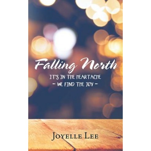 (영문도서) Falling North: It''s in the Heartache - We Find the Joy - Paperback, WestBow Press, English, 9781973626978