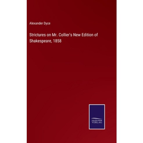 (영문도서) Strictures on Mr. Collier''s New Edition of Shakespeare 1858 Hardcover, Salzwasser-Verlag, English, 9783375135010