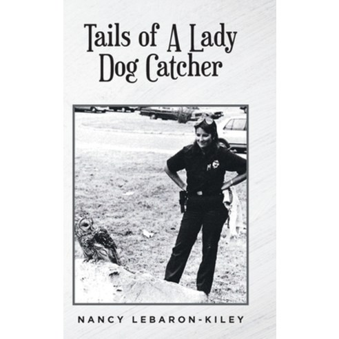 (영문도서) Tails of A Lady Dog Catcher Hardcover, Fulton Books, English, 9798885051767