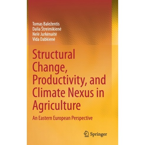(영문도서) Structural Change Productivity and Climate Nexus in Agriculture: An Eastern European Perspe... Hardcover, Springer, English, 9783030768010