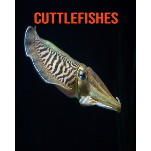 Cuttlefishes: Amazing Facts about Cuttlefishes Paperback, Independently Published, English, 9798697656501