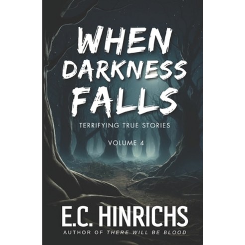 (영문도서) When Darkness Falls: Terrifying True Stories: Volume 4 Paperback, Independently Published, English, 9798326190666