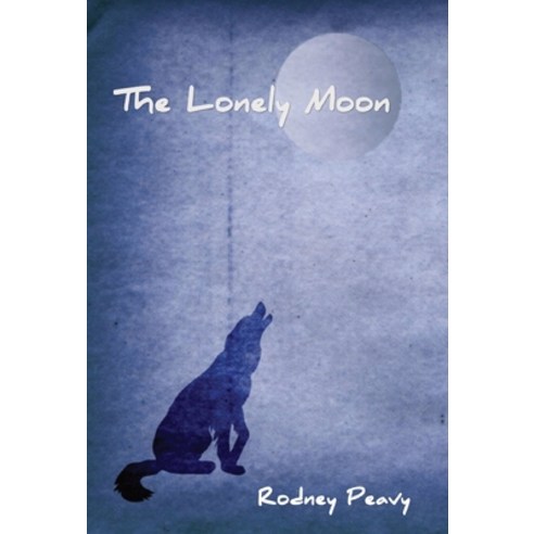 (영문도서) The Lonely Moon Hardcover, Gospelfoot Publishing, English, 9798218095468