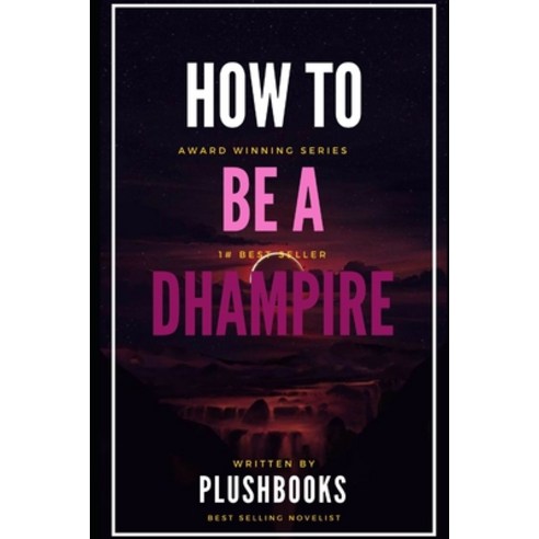 (영문도서) How to be a Dhampire: Will He Help Her Paperback, Independently Published, English, 9798365123762