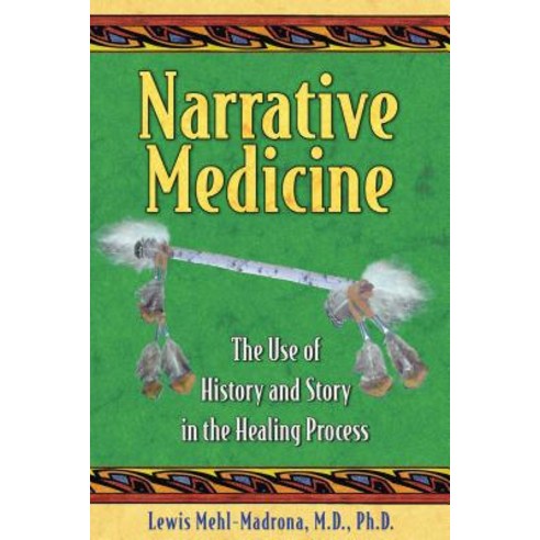 (영문도서) Narrative Medicine: The Use of History and Story in the Healing Process Paperback, Bear & Company, English, 9781591430650