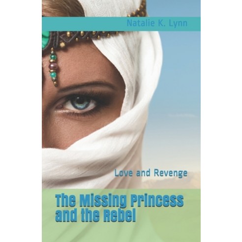 The Missing Princess and the Rebel: Love and Revenge Paperback ...