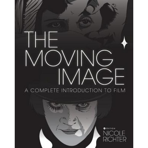 (영문도서) The Moving Image: A Complete Introduction to Film Paperback, Cognella Academic Publishing, English, 9781516537488